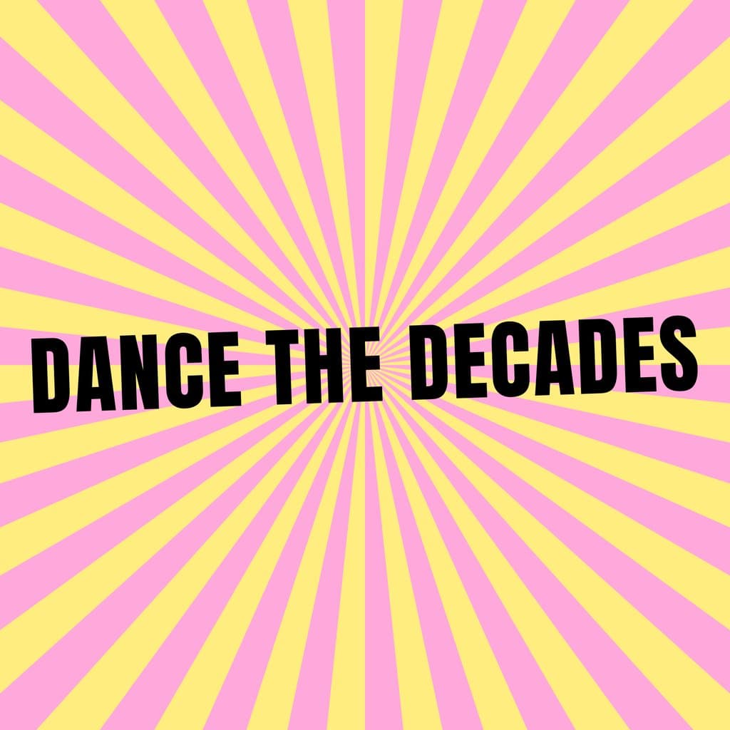 Dance the Decades (Day / Night Party)