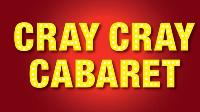 Cray Cray Cabaret