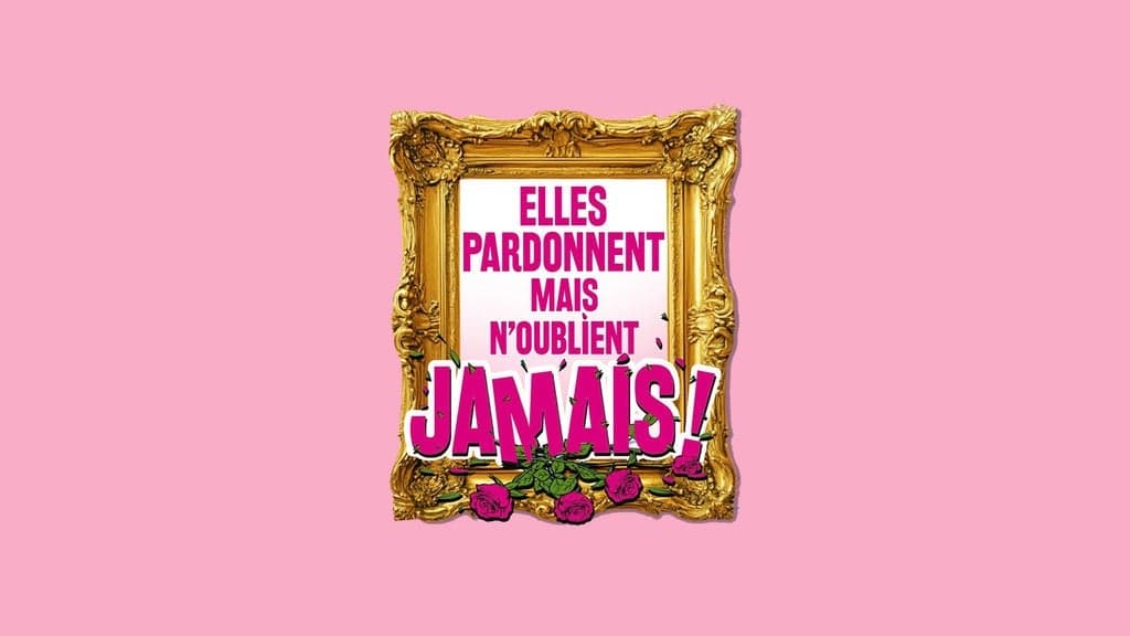 Elles pardonnent mais n’oublient jamais