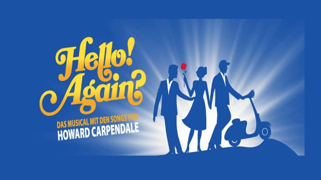 HELLO! AGAIN? - Das Musical mit den Songs von Howard Carpendale