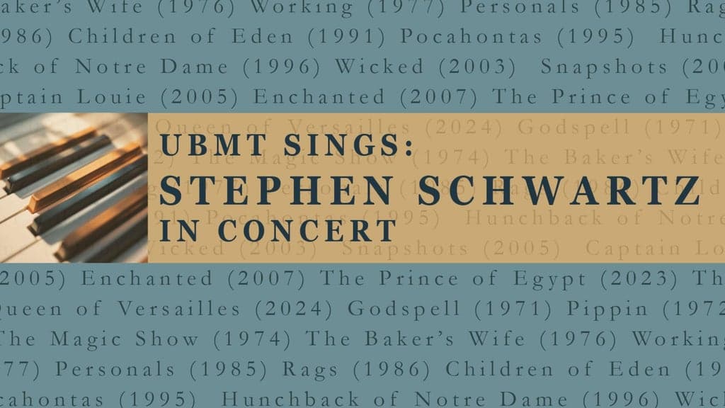UBMT Sings: Stephen Schwartz in Concert