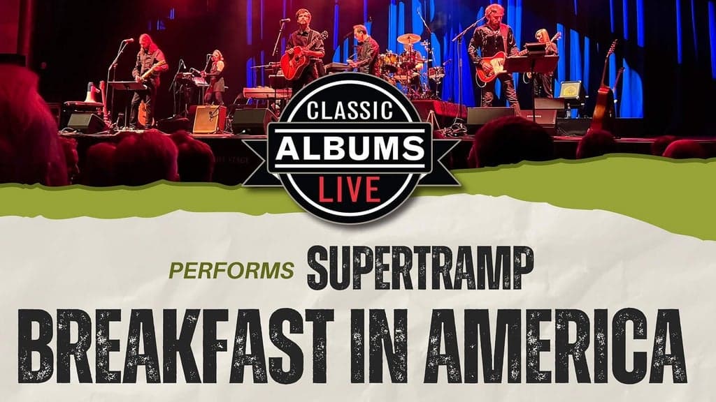 CLASSIC ALBUMS LIVE - SUPERTRAMP - Breakfast in America