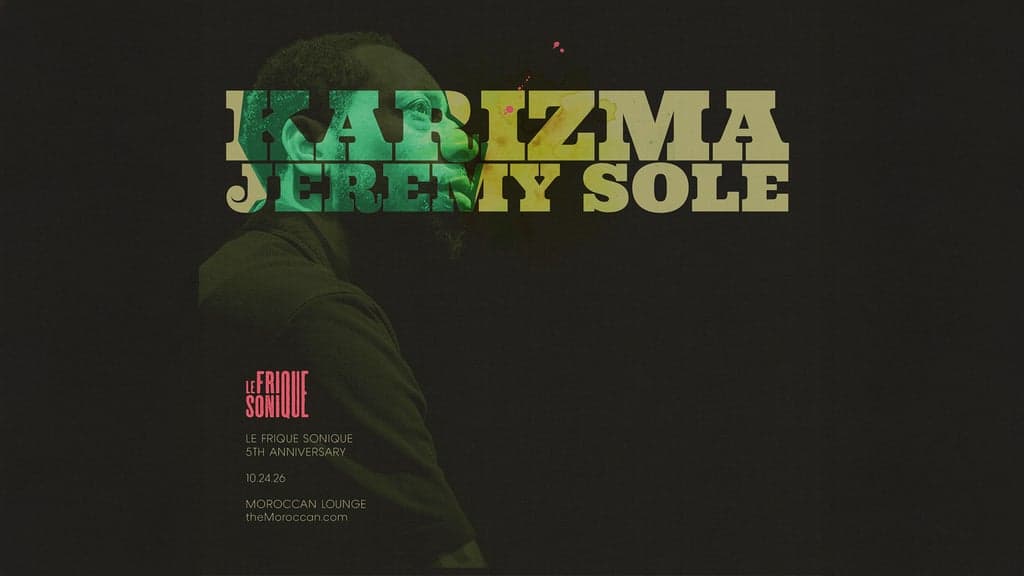 Le Frique Sonique 5th Anniversary ft. KARIZMA & JEREMY SOLE