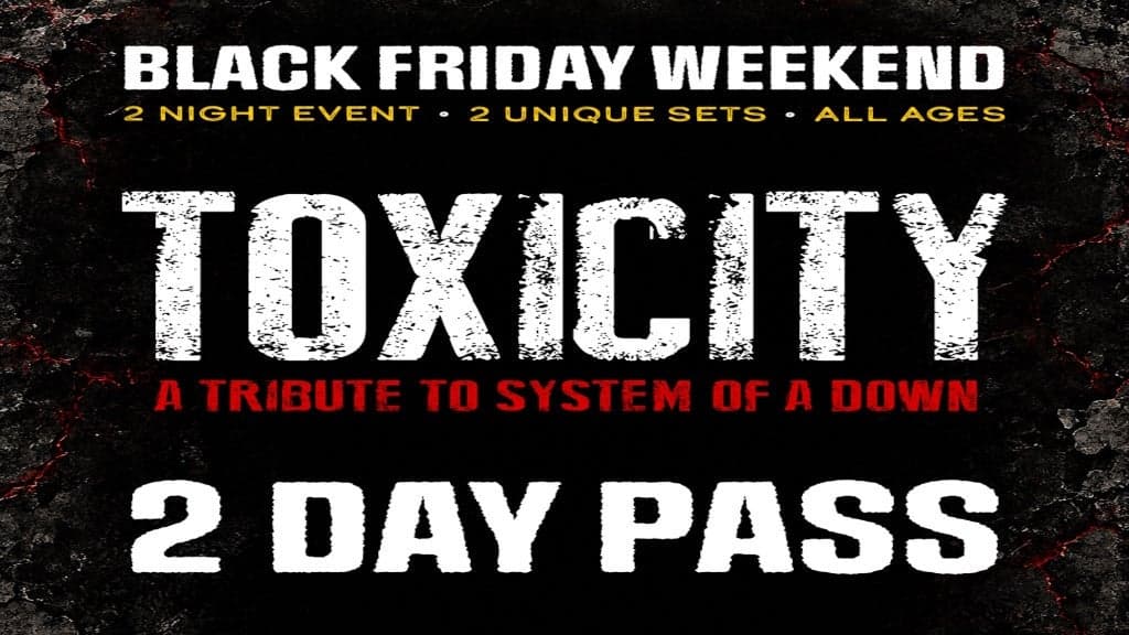 Toxicity (Tribute to System Of A Down) - 2 Day Ticket