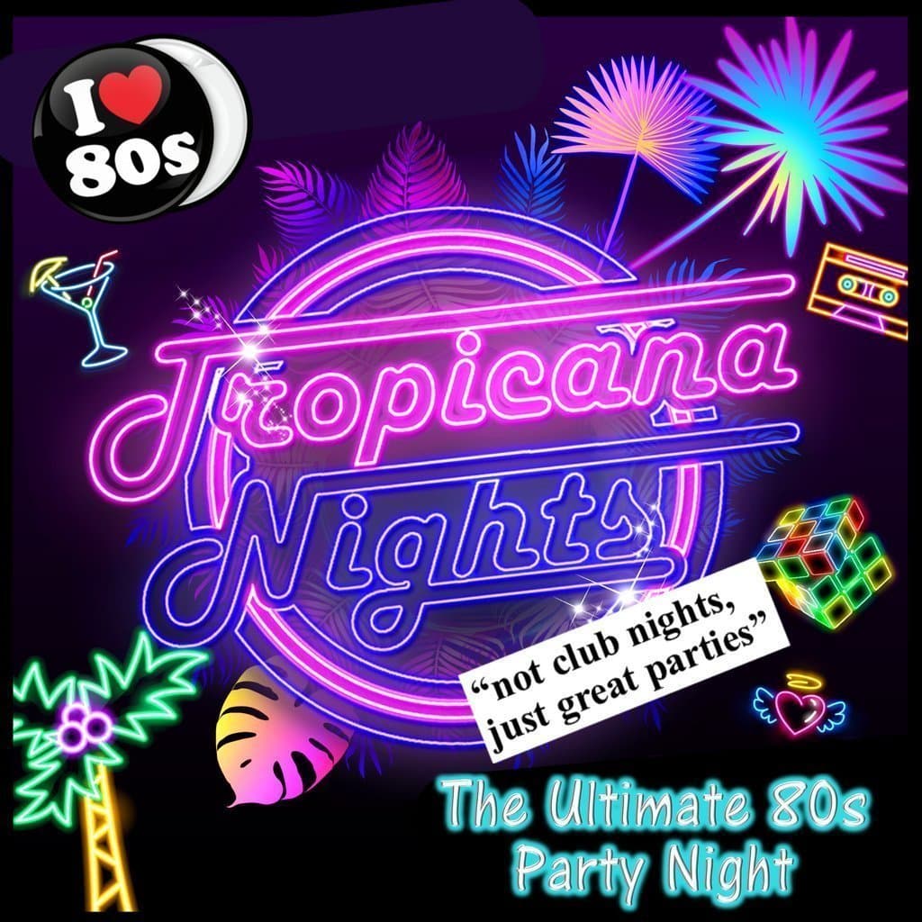 Tropicana Nights - The Ultimate 80s Party Night in Harrow