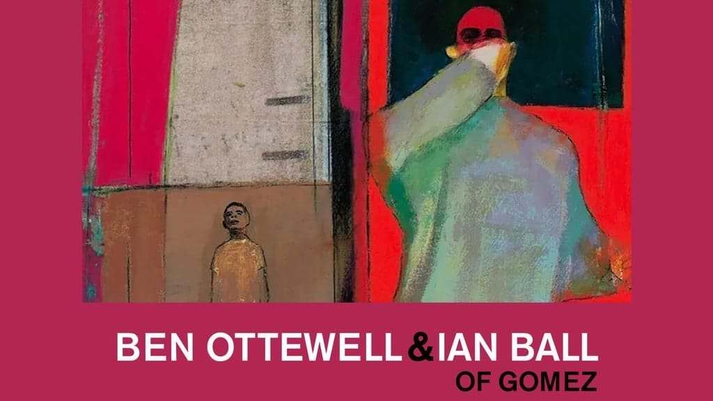 BEN OTTEWELL & IAN BALL from GOMEZ (UK) - A 25 year Celebration of In Our Gun and more
