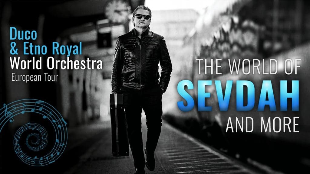 The World of Sevdah & More -Duco Kneževic & Etno Royal World Orchestra
